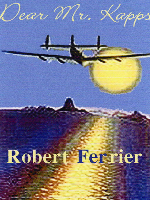 Title details for Dear Mr. Kapps by Robert Ferrier - Available